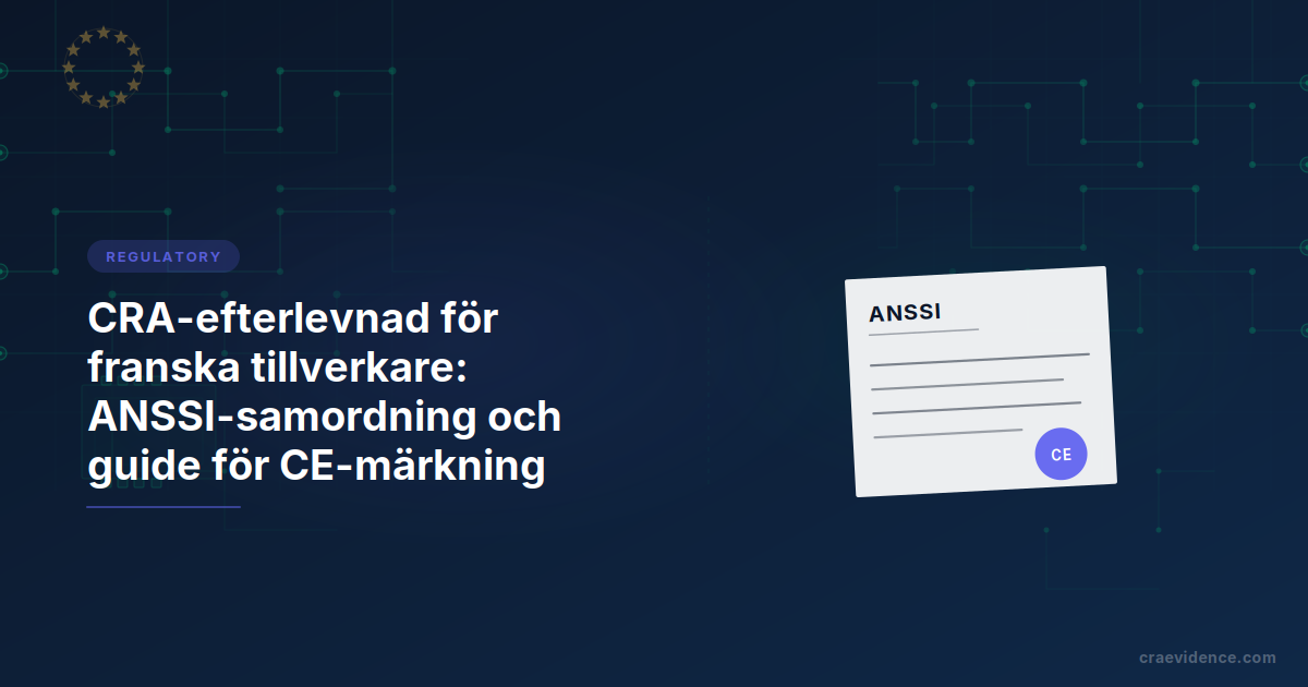 CRA-landöversikt för franska tillverkare med det nationella institutionskedjan: CERT-FR för sårbarhetsrapporter, ANSSI som anmälande myndighet, COFRAC för ackreditering, ANFR för marknadskontroll
