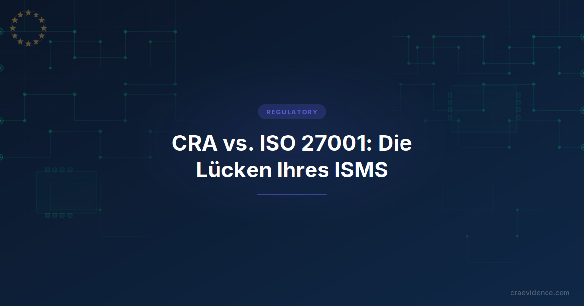 Titelbild zum Leitfaden CRA vs. ISO 27001: Lücken zwischen ISMS und Produkt-Compliance
