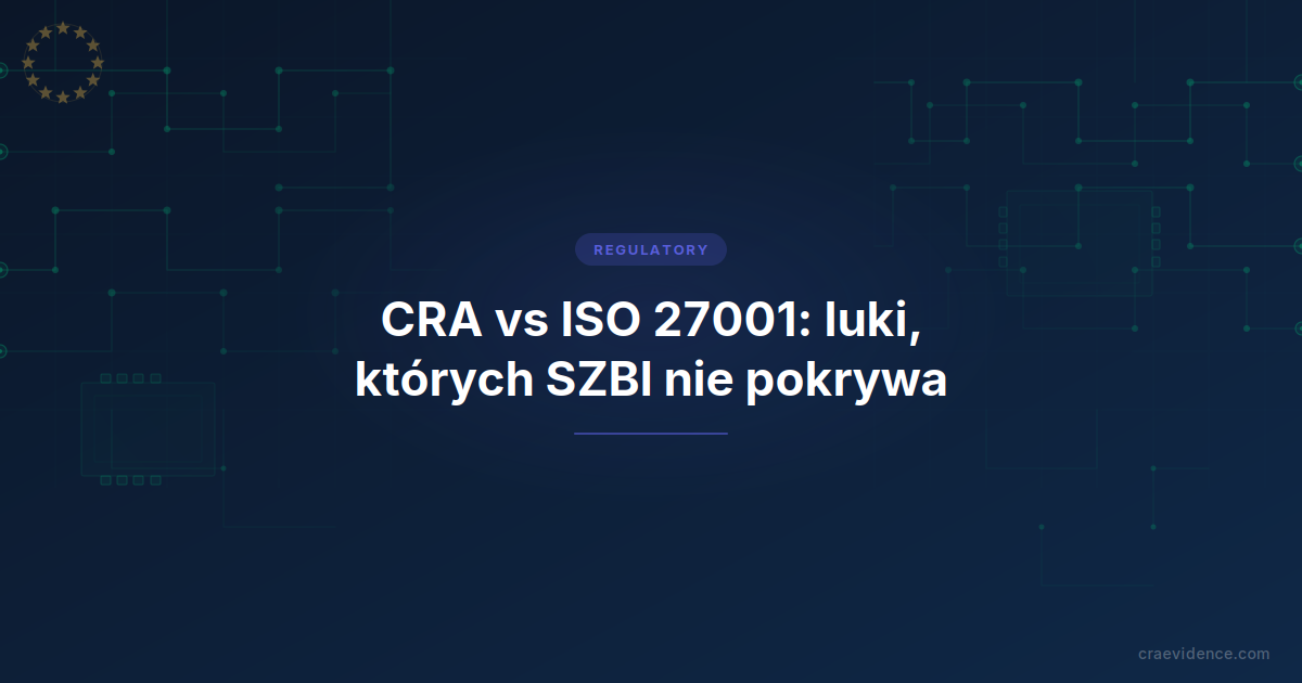 Trzy warstwy pokrycia bezpieczeństwa: organizacyjne (ISO 27001), wspólne procesy wytwórcze, bezpieczeństwo produktu (CRA)