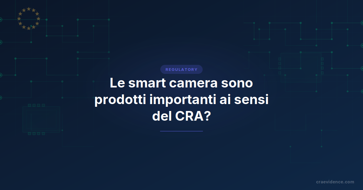 Scheda di anteprima del blog con il titolo 'Le telecamere intelligenti sono Prodotti Importanti secondo il CRA?' sul template normativo di CRA Evidence
