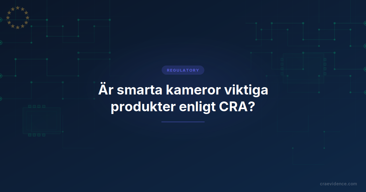 Blogginläggets förhandsvisning med titeln 'Är smarta kameror viktiga produkter enligt CRA?' på CRA Evidence regulatoriska mall