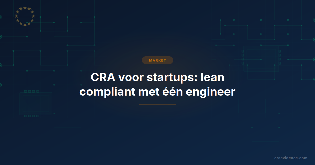 CRA-compliance voor startups: zelfbeoordeling, één compliance-eigenaar en de vijfjarige ondersteuningsplicht.