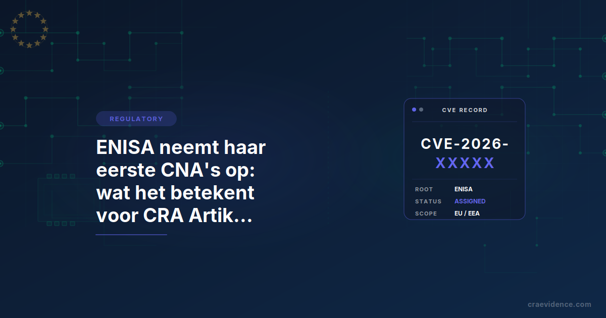 ENISA CVE Root en CRA Artikel 14-kwetsbaarheidsmelding: Europese kwetsbaarheidsidentificatieketen