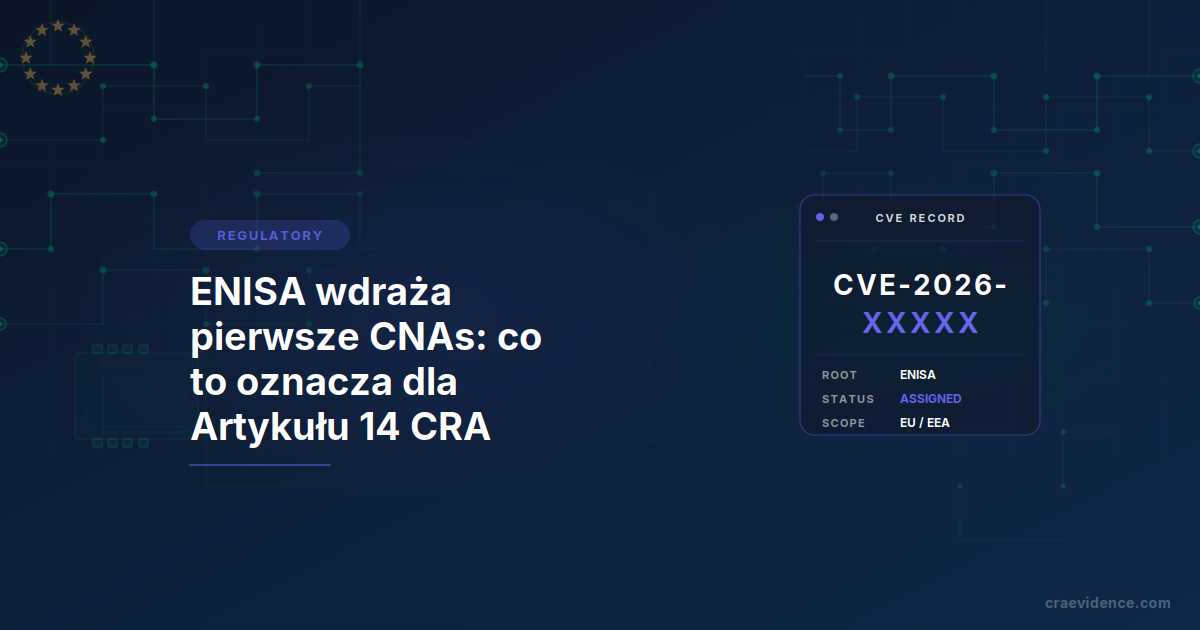 ENISA CVE Root i zgłaszanie podatności zgodnie z Artykułem 14 CRA: europejski łańcuch identyfikacji podatności