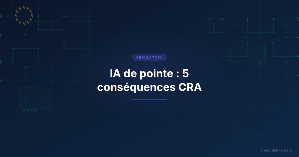 Position d'ENISA sur la cybersécurité à l'ère de l'IA de pointe et ses conséquences pour les fabricants CRA