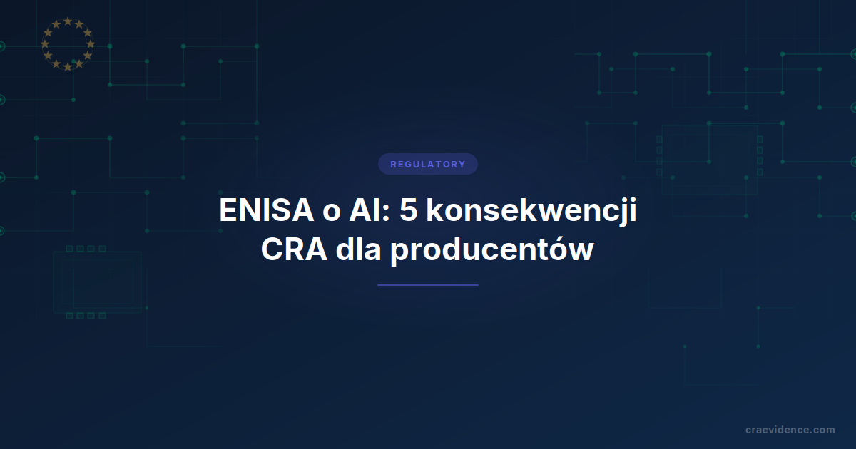 Stanowisko ENISA w sprawie cyberbezpieczeństwa w erze frontier AI i jego konsekwencje dla producentów CRA