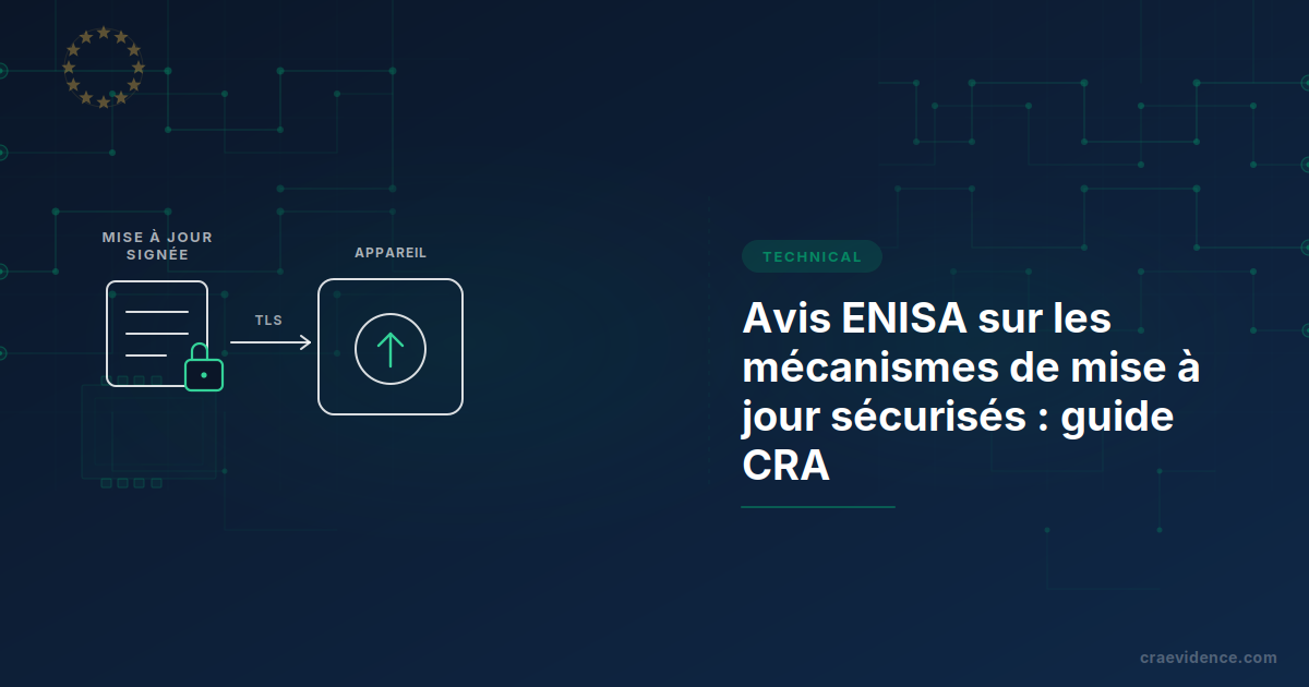 Avis technique ENISA sur les mécanismes de mise à jour sécurisés, un guide en projet reliant les menaces du cycle de vie des mises à jour aux contrôles pour les fabricants CRA
