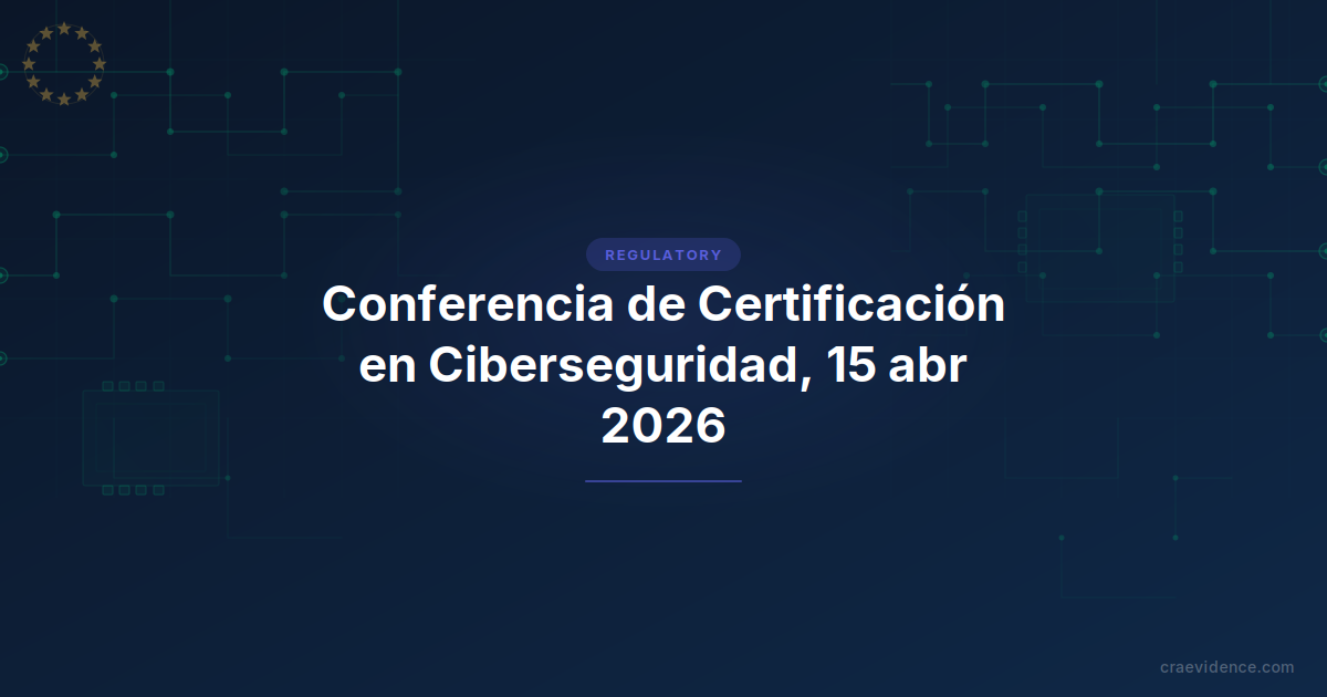 Conferencia Europea de Certificación en Ciberseguridad de ENISA 2026, 15 de abril de 2026, Ayia Napa