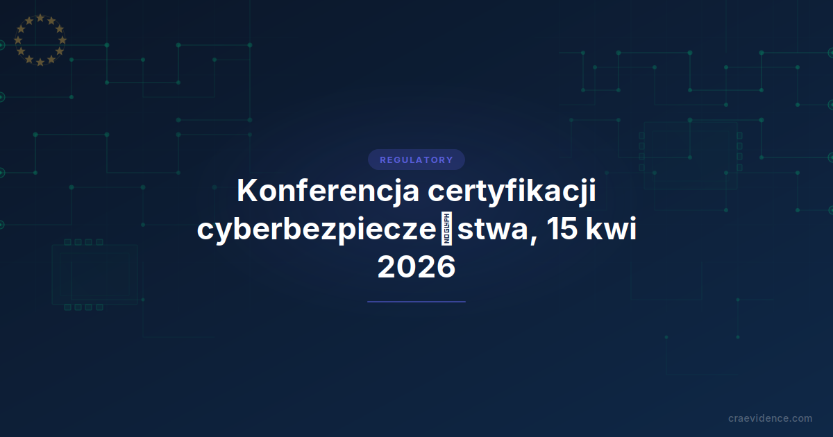 Europejska Konferencja Certyfikacji Cyberbezpieczeństwa ENISA 2026, 15 kwietnia 2026 r., Ayia Napa